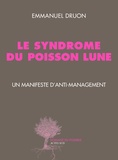 Emmanuel Druon - Le syndrome du poisson lune - Un manifeste danti-management.