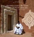 Jean-Paul Colleyn et Cécile Tréal - Architectures de terre dans l'Ouest africain - Bleu à l'ombre, ocre au soleil.