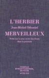 Jean-Michel Othoniel - L'herbier merveilleux - Notes sur le sens caché des fleurs dans la peinture.