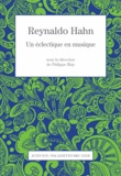 Philippe Blay - Reynaldo Hahn - Un éclectique en musique.