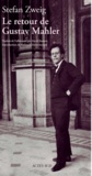Stefan Zweig - Le retour de Gustav Mahler.