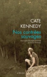 Cate Kennedy - Nos contrées sauvages.