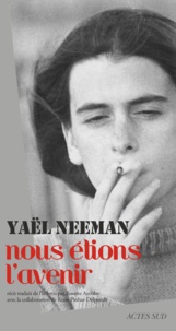 Yaël Neeman - Nous étions l'avenir.