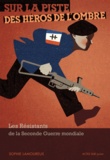 Sophie Lamoureux - Sur la piste des héros de l'ombre - Les résistants de la Seconde Guerre Mondiale.