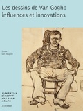 Sjraar Van Heugten - Les dessins de Van Gogh : influences et innovations.