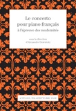 Alexandre Dratwicki - Le concerto pour piano français à l'épreuve des modernités.
