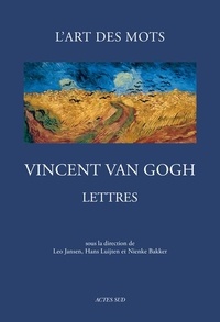 Vincent Van Gogh et Leo Jansen - Lettres de Van Gogh - L'art des mots - 265 lettres et 110 dessins originaux (1872-1890).
