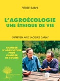 Pierre Rabhi et Jacques Caplat - L'agroécologie - Une éthique de vie.