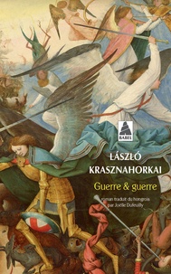 Laszlo Krasznahorkai - Guerre & guerre.