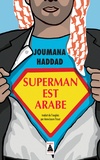 Joumana Haddad - Superman est arabe - De Dieu, du mariage, des machos et autres désastreuses inventions.