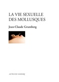 Jean-Claude Grumberg - La vie sexuelle des mollusques.