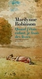 Marilynne Robinson - Quand j'étais enfant, je lisais des livres.