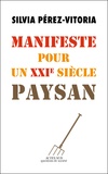 Silvia Pérez-Vitoria - Manifeste pour un XXIe siècle paysan.