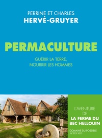 Perrine Hervé-Gruyer et Charles Hervé-Gruyer - Permaculture - Guérir la terre, nourrir les hommes.