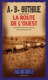 A-B Guthrie - The Big Sky Tome 2 : La Route de l'Ouest.