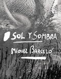 Alberto Manguel et Marie-Laure Bernadac - Sol y sombra - Miquel Barcelo.