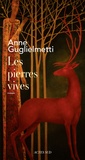 Anne Guglielmetti - Les pierres vives.