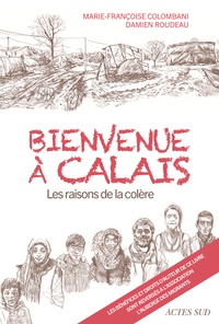 Marie-Françoise Colombani - Bienvenue à Calais - Les raisons de la colère.