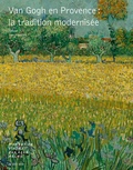 Sjraar Van Heugten - Van Gogh en Provence : la tradition modernisée.