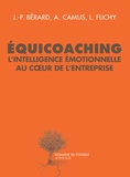 Jean-Paul Bérard et Arnaud Camus - Equicoaching - L'intelligence émotionnelle au coeur de l'entreprise.