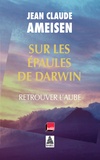 Jean-Claude Ameisen - Sur les épaules de Darwin - Retrouver l'aube.