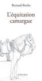 Bernard Roche - L'équitation Camargue.