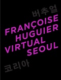 Françoise Huguier - Virtual Seoul.