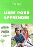 Peter Gray - Libre pour apprendre.