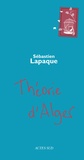 Sébastien Lapaque - Théorie d'Alger.