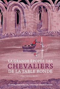 Sophie Lamoureux et Olivier Charpentier - La grande épopée des chevaliers de la Table Ronde Tome 1 : Arthur et Merlin.