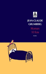 Jean-Claude Grumberg - Moman 10 fois.