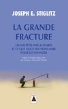 Joseph E. Stiglitz - La Grande Fracture - Les sociétés inégalitaires et ce que nous pouvons faire pour les changer.