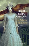 Olivier Barde-Cabuçon - Les adieux à l'empire.