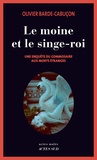 Olivier Barde-Cabuçon - Une enquête du commissaire aux morts étranges  : Le moine et le singe-roi.