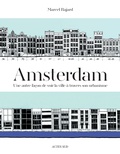 Marcel Bajard - Amsterdam - Une autre façon de voir la ville à travers son urbanisme.