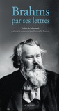 Johannes Brahms - Brahms par ses lettres.
