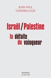 Jean-Paul Chagnollaud - Israël/Palestine : la défaite du vainqueur.