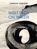 Carolyn Carlson - Ecrits sur l'eau.
