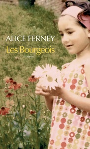 Alice Ferney - Les Bourgeois.