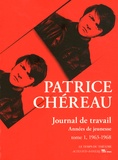 Patrice Chéreau - Journal de travail Tome 1 : 1963-1968 - Années de jeunesse.