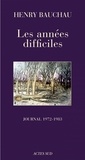 Henry Bauchau - Les Années difficiles - Journal 1972-1983.