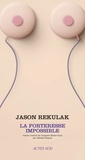 Jason Rekulak - La forteresse impossible.