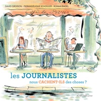 David Groison et Pierangélique Schouler - Les journalistes nous cachent-ils des choses ? - 30 questions sur la presse et les médias.