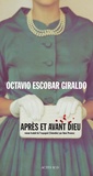 Octavio Escobar Giraldo - Après et avant Dieu.
