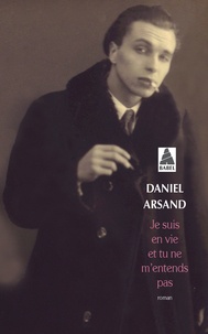 Daniel Arsand - Je suis en vie et tu ne m'entends pas.