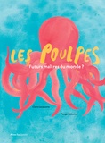 Claire Lecoeuvre et Pooya Abbasian - Les poulpes - Futurs maîtres du monde ?.