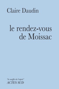 Claire Daudin - Le rendez-vous de Moissac.