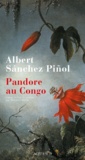 Albert Sanchez Piñol - Pandore au Congo.