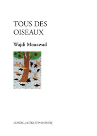 Wajdi Mouawad - Tous des oiseaux.
