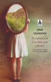 Linn Ullmann - Et maintenant il ne faut plus pleurer.